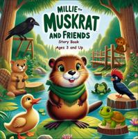 Millie the Muskrat and Friends: Story Book B0FK5FQ53C Book Cover