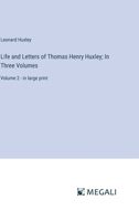 Life and Letters of Thomas Henry Huxley; In Three Volumes: Volume 2 - in large print 3368340700 Book Cover