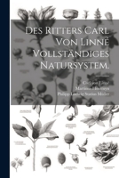 Des Ritters Carl von Linné vollständiges Natursystem. (German Edition) 102231713X Book Cover