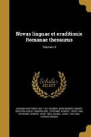 Novus linguae et eruditionis Romanae thesaurus; Volumen 4 1374309168 Book Cover