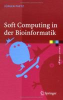 Soft Computing in Der Bioinformatik: Eine Grundlegende Einführung Und Übersicht 354029886X Book Cover