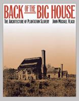Back of the Big House: The Architecture of Plantation Slavery (Fred W Morrison Series in Southern Studies)
