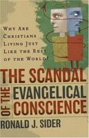 The Scandal of the Evangelical Conscience: Why Are Christians Living Just Like the Rest of the World? 0801065410 Book Cover