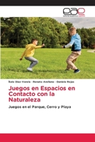 Juegos en Espacios en Contacto con la Naturaleza: Juegos en el Parque, Cerro y Playa 3659088250 Book Cover