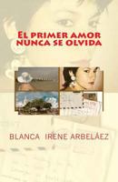 El primer amor nunca se olvida 1492864099 Book Cover