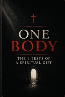 One Body: The 4 Tests of a Spiritual Gift B0GRNLWKPZ Book Cover