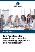 Das Problem der Inkohärenz zwischen Strafverfolgungspraxis und Arbeitsrecht (German Edition) 6207782321 Book Cover