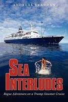 Sea Interludes: Rogue Adventure On A Tramp Steamer 0595527434 Book Cover