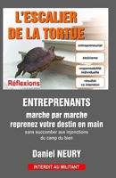 L'ESCALIER DE LA TORTUE - Réflexions: ENTREPRENANTS marche par marche reprenez votre destin en main 2957218623 Book Cover
