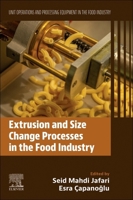 Extrusion and Size Change Processes in the Food Industry: Unit Operations and Processing Equipment in the Food Industry 0128195185 Book Cover
