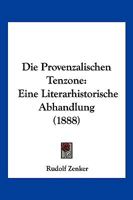 Die Provenzalischen Tenzone: Eine Literarhistorische Abhandlung (1888) 1161119833 Book Cover