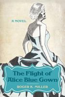 The Flight of Alice Blue Gown 1600479731 Book Cover
