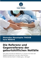 Die Referenz und Gegenreferenz der geburtshilflichen Notfälle (German Edition) 6202760389 Book Cover