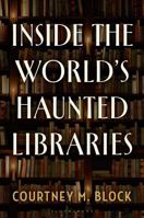 Inside the World’s Haunted Libraries B0FRWYXKZ1 Book Cover