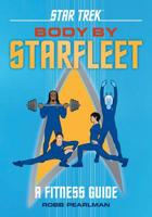 Star Trek: Body by Starfleet: A Fitness Guide 0762495774 Book Cover