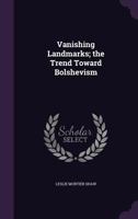 Vanishing Landmarks; The Trend Toward Bolshevism 1356224423 Book Cover