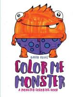 Color Me Monster: A Monster Coloring Book 197801113X Book Cover