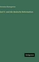 Karl V. und die deutsche Reformation (German Edition) 3563178909 Book Cover