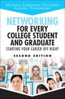 Networking for Every College Student and Graduate: Starting Your Career Off Right 0133741133 Book Cover