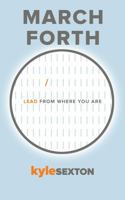 March Forth: Lead From Where You Are 0983570396 Book Cover