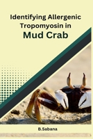 Identifying Allergenic Tropomyosin in Mud Crab 1805307509 Book Cover