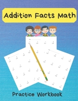 Addition Facts Math Practice Workbook: Basic Mixed Addition Series Without Regrouping ,800 Reproducible Practice Problems With Answers, Grades 1-2 B08GV97XQV Book Cover