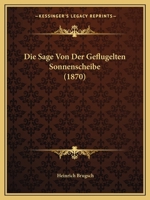 Die Sage Von Der Geflugelten Sonnenscheibe Aus Altagyptischen Quellen 3742844318 Book Cover