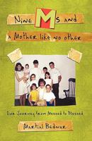 Nine Ms and a Mother Like No Other: Our Journey from Messed to Blessed 1440155089 Book Cover