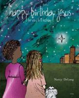 Happy Birthday Jesus: The Very First Holiday 1941320104 Book Cover