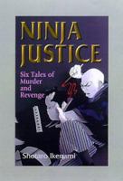 Ninja Justice: Six Tales Of Murder And Revenge 4770025378 Book Cover