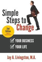 Simple Steps to Change: Your Business, Your Life 1513638572 Book Cover