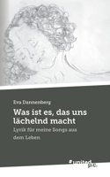 Was ist es, das uns lächelnd macht: Lyrik für meine Songs aus dem Leben (German Edition) 3710319722 Book Cover