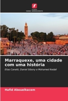 Marraquexe, uma cidade com uma história: Elias Canetti, Daniel Sibony e Mohamed Nedali (Portuguese Edition) B0CL5QXLHP Book Cover