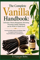 The Complete Vanilla Handbook: From the Vanilla Garden to the Kitchen Table — A Complete B0H65ZW1S4 Book Cover