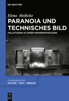 Paranoia Und Technisches Bild: Fallstudien Zu Einer Medienpathologie 3110649543 Book Cover