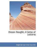 Chosen Thoughts, A Series of Lectures 0526915137 Book Cover