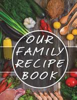 Our Family Recipe Book: Blank Cooking Journal Our Family Cookbook (130 Pages). 100 Pages (8.5 X 11). Family Recipe Journal to Write In. Preserve Those Precious Recipes! 172172009X Book Cover
