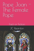 Pope Joan - The Female Pope: Fact or Fiction B0DSLHL4PB Book Cover
