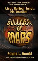 Gulliver of Mars (Annotated Edition): Lt. Gullivar Jones: His Vacation 1794497404 Book Cover