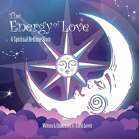 The Energy of Love: A Spiritual Bedtime Story B0HC2SD8LN Book Cover