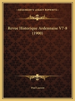 Revue Historique Ardennaise V7-8 (1900) 1160247269 Book Cover