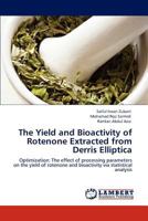 The Yield and Bioactivity of Rotenone Extracted from Derris Elliptica: Optimization: The effect of processing parameters on the yield of rotenone and bioactivity via statistical analysis 3846585211 Book Cover