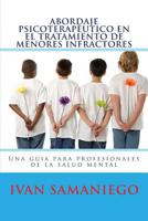 Abordaje psicoterapeutico en el tratamiento de menores infractores: Una guia para profesionales de la salud mental 1523395877 Book Cover