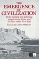 The Emergence of Civilization: From Hunting and Gathering to Agriculture, Cities and the State in the Near East 0415096596 Book Cover
