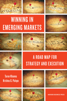 Winning in Emerging Markets: A Road Map for Strategy and Execution 1422166953 Book Cover