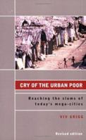 Cry of the Urban Poor: Reaching the Slums of Today's Megacities 0912552700 Book Cover