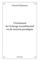 L'Avènement de l'échange inconditionnel ou du nouveau paradigme (French Edition) 2334043192 Book Cover