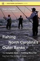 Fishing North Carolina's Outer Banks: The Complete Guide to Catching More Fish from Surf, Pier, Sound, and Ocean 0807872075 Book Cover
