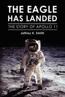 The Eagle Has Landed: The Story of Apollo 11 1480127744 Book Cover
