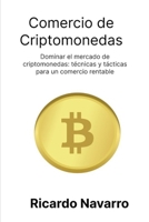 Comercio de criptomonedas: Dominar el mercado de criptomonedas: técnicas y tácticas para un comercio rentable (Spanish Edition) B0CSB6SMRD Book Cover